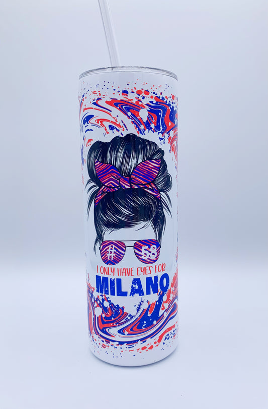 I Only Have Eyes for Milano Buffalo 20 oz Tumbler