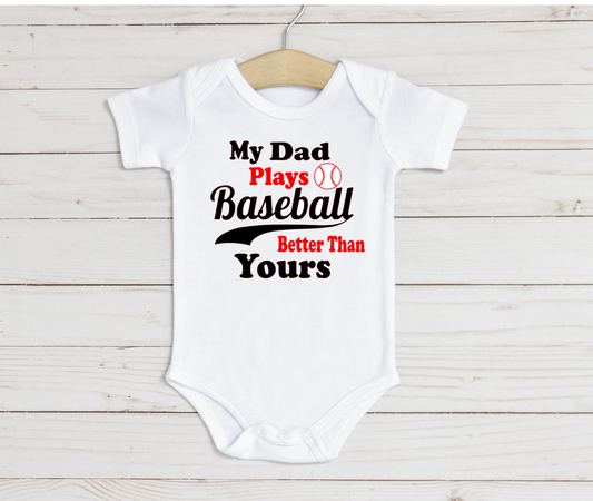 My Dad plays Baseball Better Than Yours (no heart) baby bodysuit