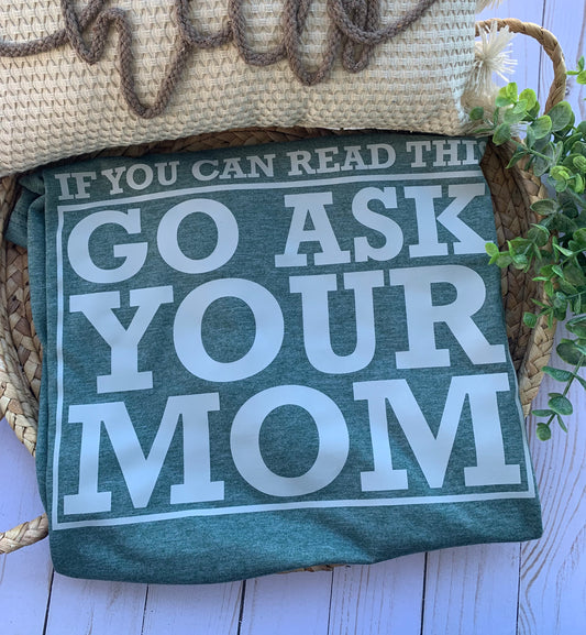 Go Ask Your Mom adult unisex shirt
