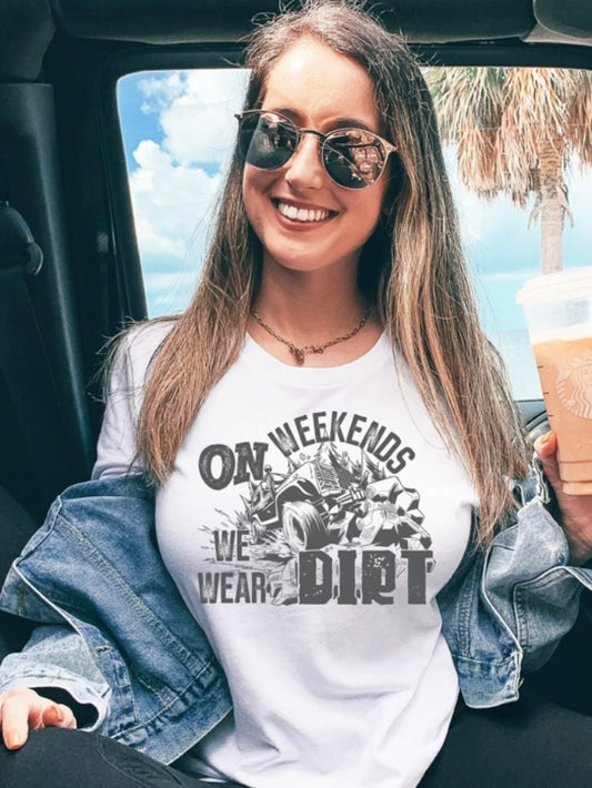 On Weekends we wear Dirt adult unisex shirt