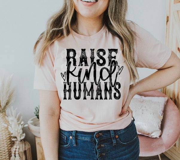 Raise Kind Humans adult unisex shirt