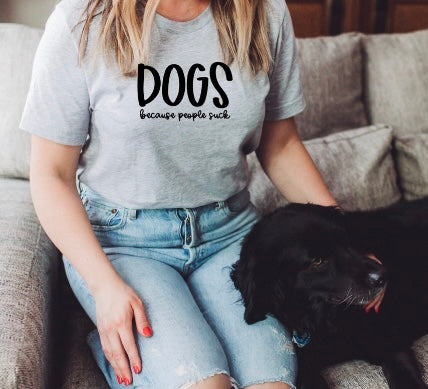 Dogs because People Suck adult unisex shirt